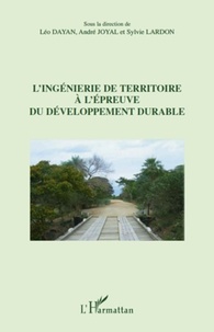 Léo Dayan et André Joyal - L'ingénierie de territoire à l'épreuve du développement durable.