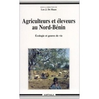 Leo De Haan - Agriculteurs et éleveurs au Nord-Bénin - Écologie et genres de vie.