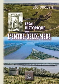 Léo Drouyn - Essai historique sur l'entre-deux-mers.