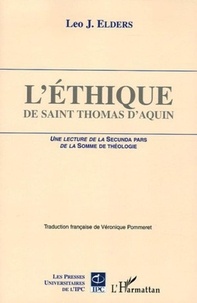 Léo Elders - L'éthique de saint Thomas d'Aquin - Une lecture de la Secunda pars de la Somme de théologie.