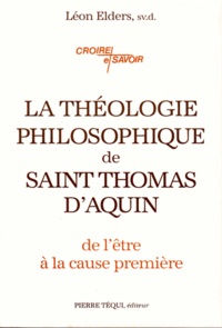 Léo Elders - La théologie philosophique de saint Thomas d'Aquin.