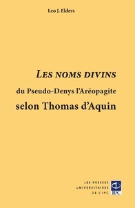Léo Elders - Les noms divins du pseudo-Denys l'Aréopagite selon Thomas d'Aquin.