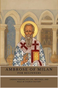 Ambrose of Milan for Beginners