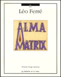 Léo Ferré - Alma Matrix.