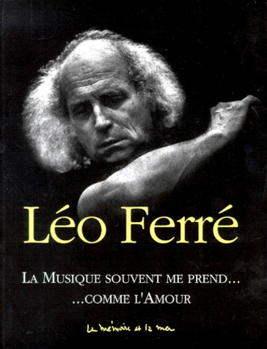 Léo Ferré - La Musique Souvent Me Prend... Comme L'Amour. Avec Cd.