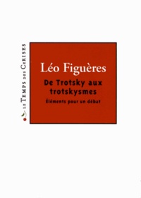 Léo Figuères - De Trotsky aux trotskysmes - Eléments pour un débat.