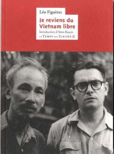 Léo Figuères - Je reviens du Vietnam libre.