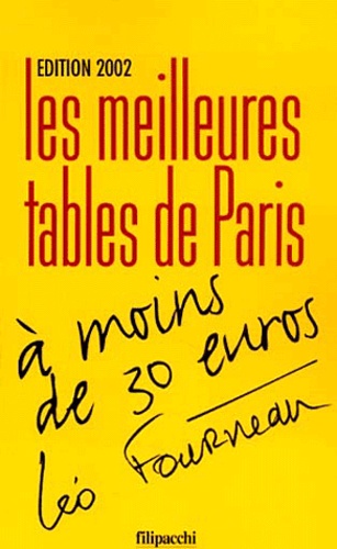 Léo Fourneau - Les Meilleures Tables De Paris A Moins De 30 . Edition 2002.