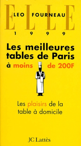 Léo Fourneau - Les Meilleurs Tables De Paris A Moins De 200f (1999). Les Plaisirs De La Table A Domicile.