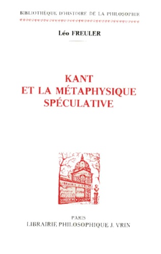Léo Freuler - Kant et la métaphysique spéculative.