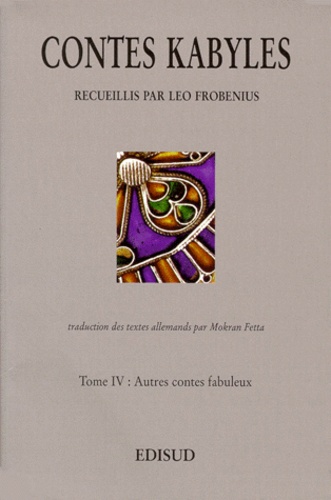 Leo Frobenius - Contes Kabyles. Tome 4, Autres Contes Fabuleux.