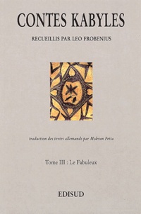 Leo Frobenius - Contes Kabyles. Tome 3, Le Fabuleux.
