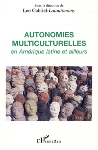 Leo Gabriel et Ileana Almeida - Autonomie multiculturelles en Amérique Latine et ailleurs.