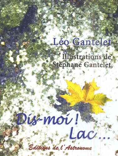 Léo Gantelet - Dis-moi ! Lac....