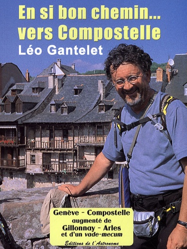 Léo Gantelet - En si bon chemin... vers Compostelle.