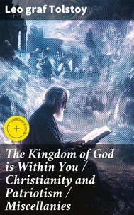 The Kingdom of God is Within You / Christianity and Patriotism / Miscellanies