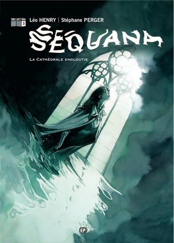 Léo Henry et Stéphane Perger - Sequana Tome 3 : La cathédrale engloutie.