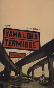Léo Henry et Jacques Mucchielli - Yama Loka terminus - Dernières nouvelles de Yirminadingrad.