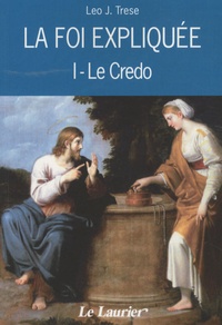 Leo-John Trese - La foi expliquée - Tome 1, Le Credo.