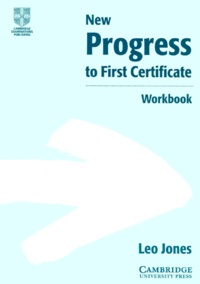 Leo Jones - New Progress To First Certificate. Workbook.