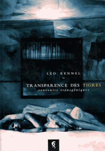 Léo Kennel - Transparence des tigres.