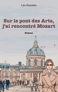 Léo Koesten - Sur le pont des Arts, j'ai rencontré Mozart.