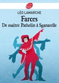 Léo Lamarche - Farces, de maître Pathelin à Sganarelle.