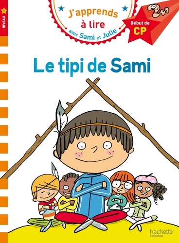J'apprends à lire avec Sami et Julie  Le tipi de Sami. Début de CP, niveau 1