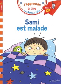 Léo Lamarche - J'apprends à lire avec Sami et Julie  : Sami est malade - Début de CP, niveau 1.