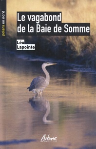 Léo Lapointe - Le vagabond de la Baie de Somme.