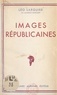 Léo Larguier - Images républicaines.
