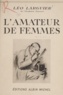 Léo Larguier - L'amateur de femmes.