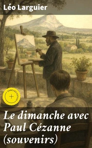 Le dimanche avec Paul Cézanne (souvenirs)
