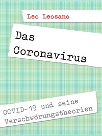 Leo Leosano - Das Coronavirus - COVID-19 und seine Verschwörungstheorien.
