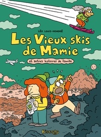 Léo Louis-Honoré - Les Vieux skis de Mamie - Et autres histoires de famille.