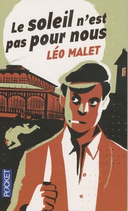 Léo Malet - Le soleil n'est pas pour nous.