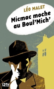 Léo Malet - Micmac moche au boul'mich'.