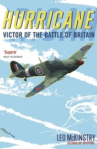 Leo McKinstry - Hurricane - Victor of the Battle of Britain.