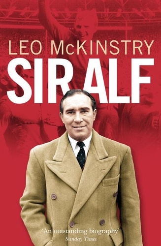 Leo McKinstry - Sir Alf.