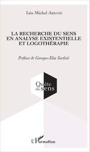 Léo Michel Abrami - La recherche du sens en analyse existentielle et logothérapie.