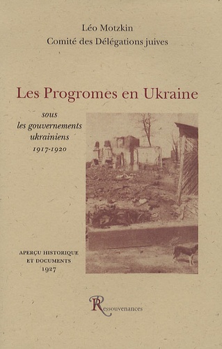 Léo Motzkin - Les Progromes en Ukraine sous les gouvernements ukrainiens - 1917-1920.
