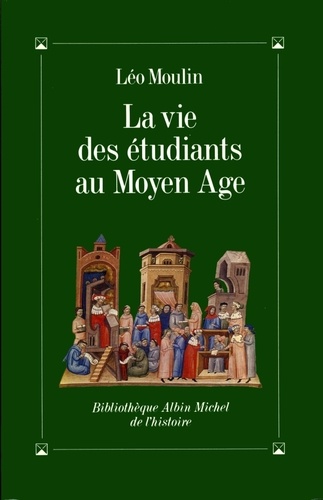Léo Moulin et Léo Moulin - La Vie des étudiants au Moyen Age.