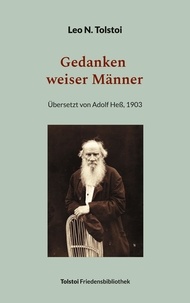 Leo N. Tolstoi et Peter Bürger - Gedanken weiser Männer - Neuedition der Übersetzung von Adolf Heß, 1903.