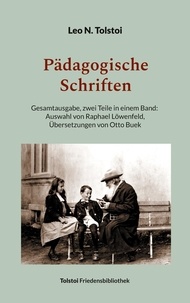 Leo N. Tolstoi et Peter Bürger - Pädagogische Schriften - Gesamtausgabe: zwei Teile in einem Band - Übersetzungen von Otto Buek.