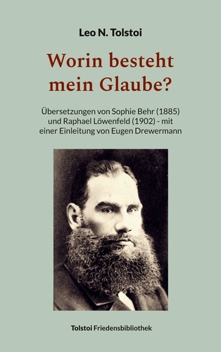 Worin besteht mein Glaube?. Übersetzungen von Sophie Behr (1885) und Raphael Löwenfeld (1902) - mit einer Einleitung von Eugen Drewermann