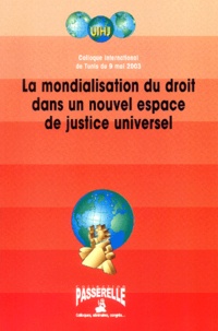 Leo Netten et Jean-Paul Spinelli - La mondialistation du droit dans un nouvel espace de justice universel - Colloque international de Tunis du 9 mai 2003.