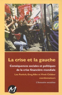 Leo Panitch et Gregory Albo - La crise et la gauche - Conséquences sociales et politiques de la crise financière mondiale. L'annuaire socialiste.