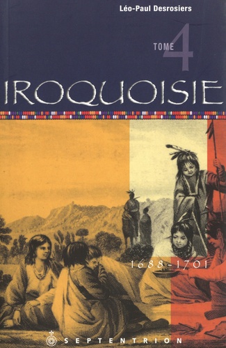 Iroquasie. Tome 4, 1688-1701