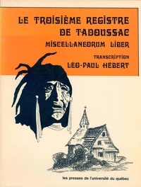 Léo-Paul Hébert - Le troisième registre de Tadoussac - Miscellaneorum Liber.