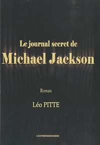 Léo Pitte - Le journal secret de Michael Jackson.